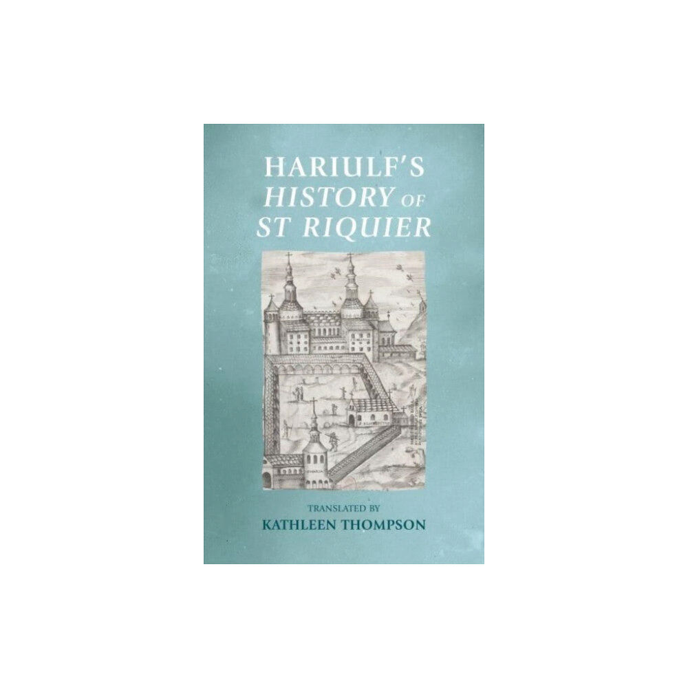 Manchester university press Hariulf’S History of St Riquier (inbunden, eng)