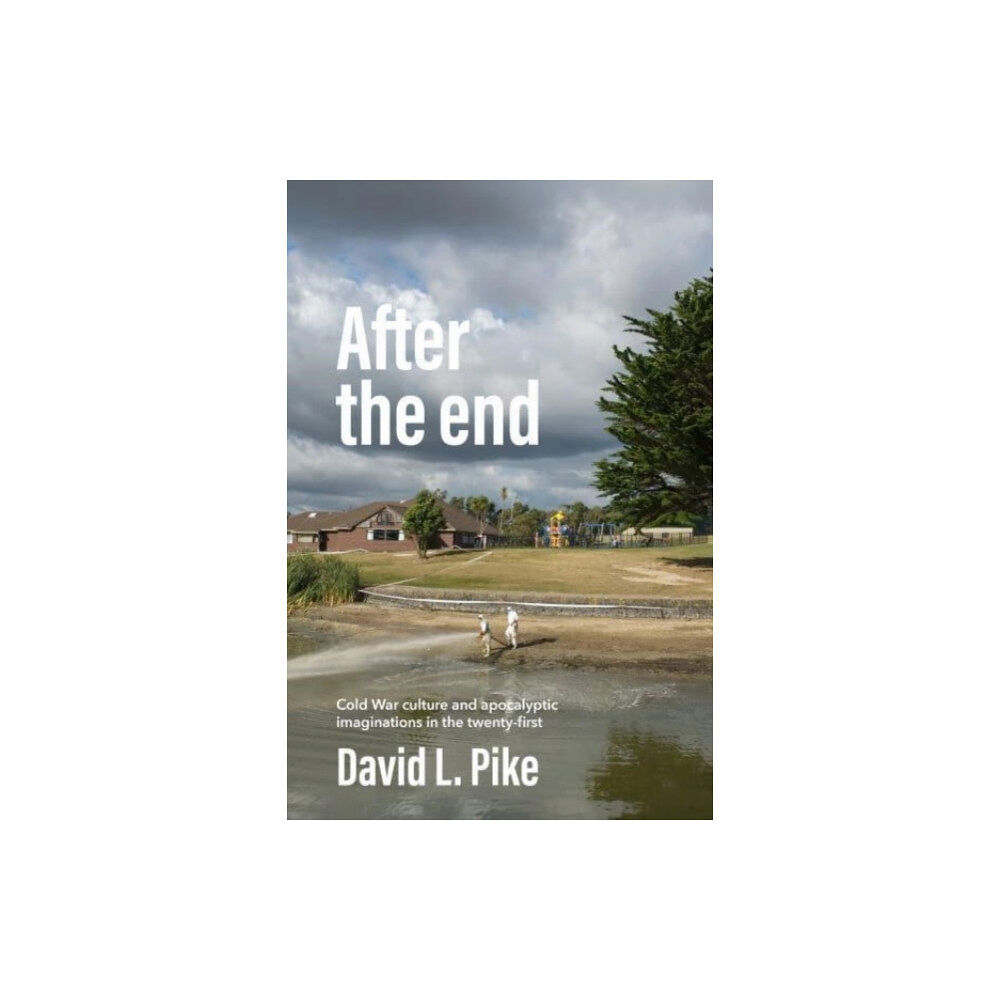 Manchester university press After the End (inbunden, eng)