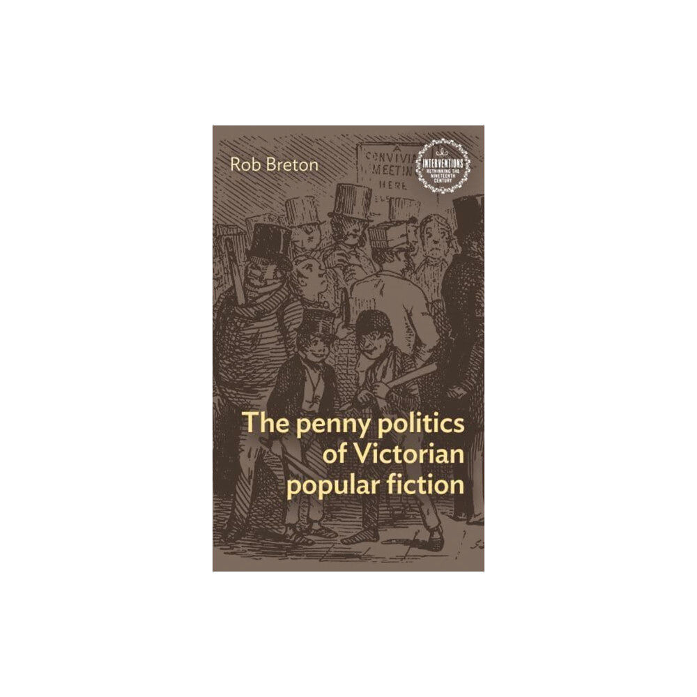 Manchester university press The Penny Politics of Victorian Popular Fiction (häftad, eng)