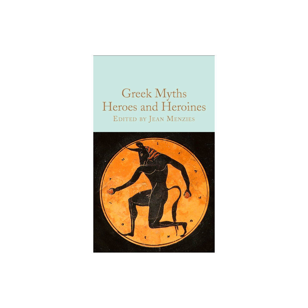 Pan Macmillan Greek Myths: Heroes and Heroines (inbunden, eng)