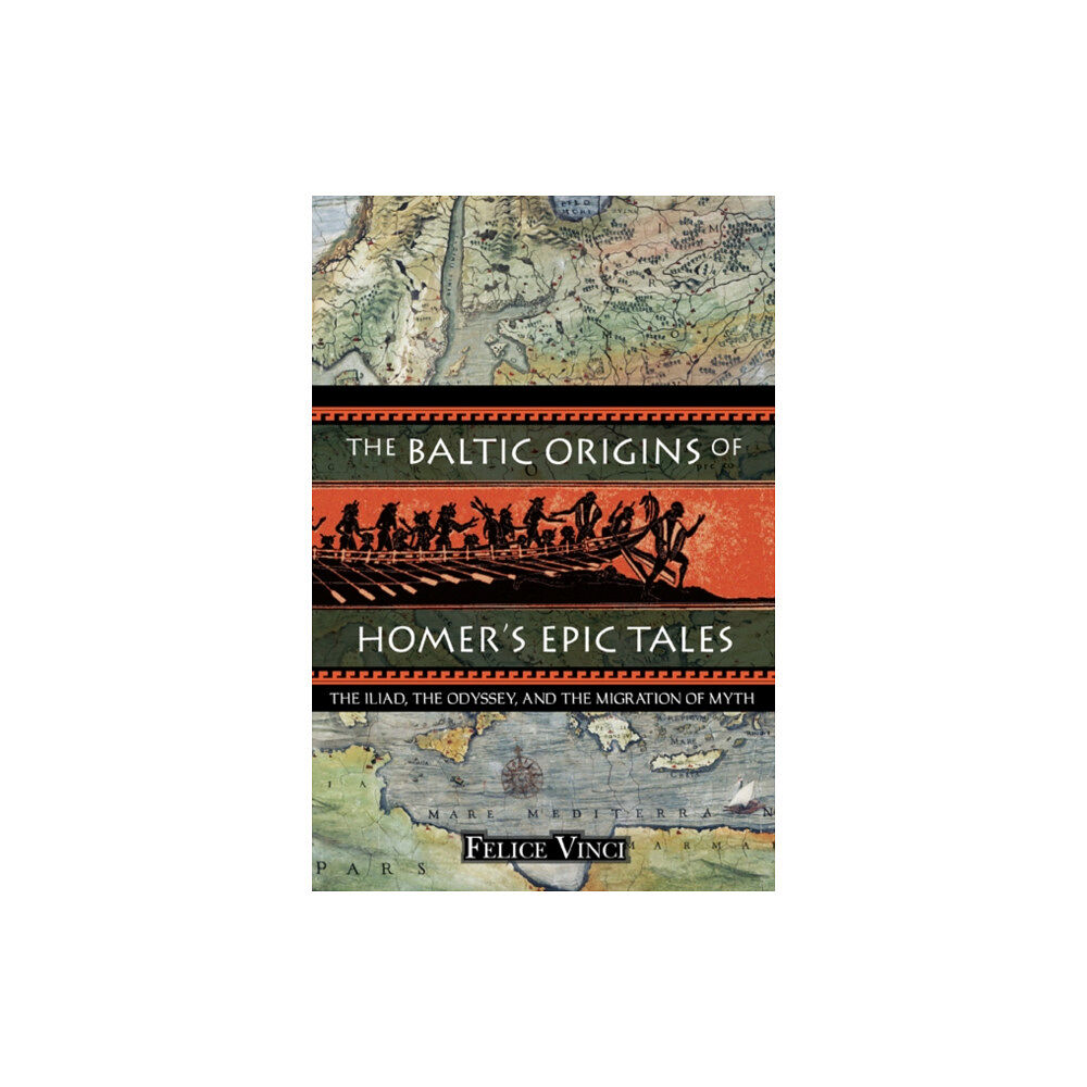 Inner Traditions Bear and Company The Baltic Origins of Homer's Epic Tales (häftad, eng)