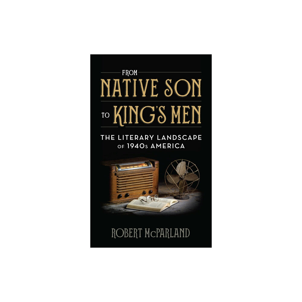 Rowman & littlefield From Native Son to King's Men (inbunden, eng)