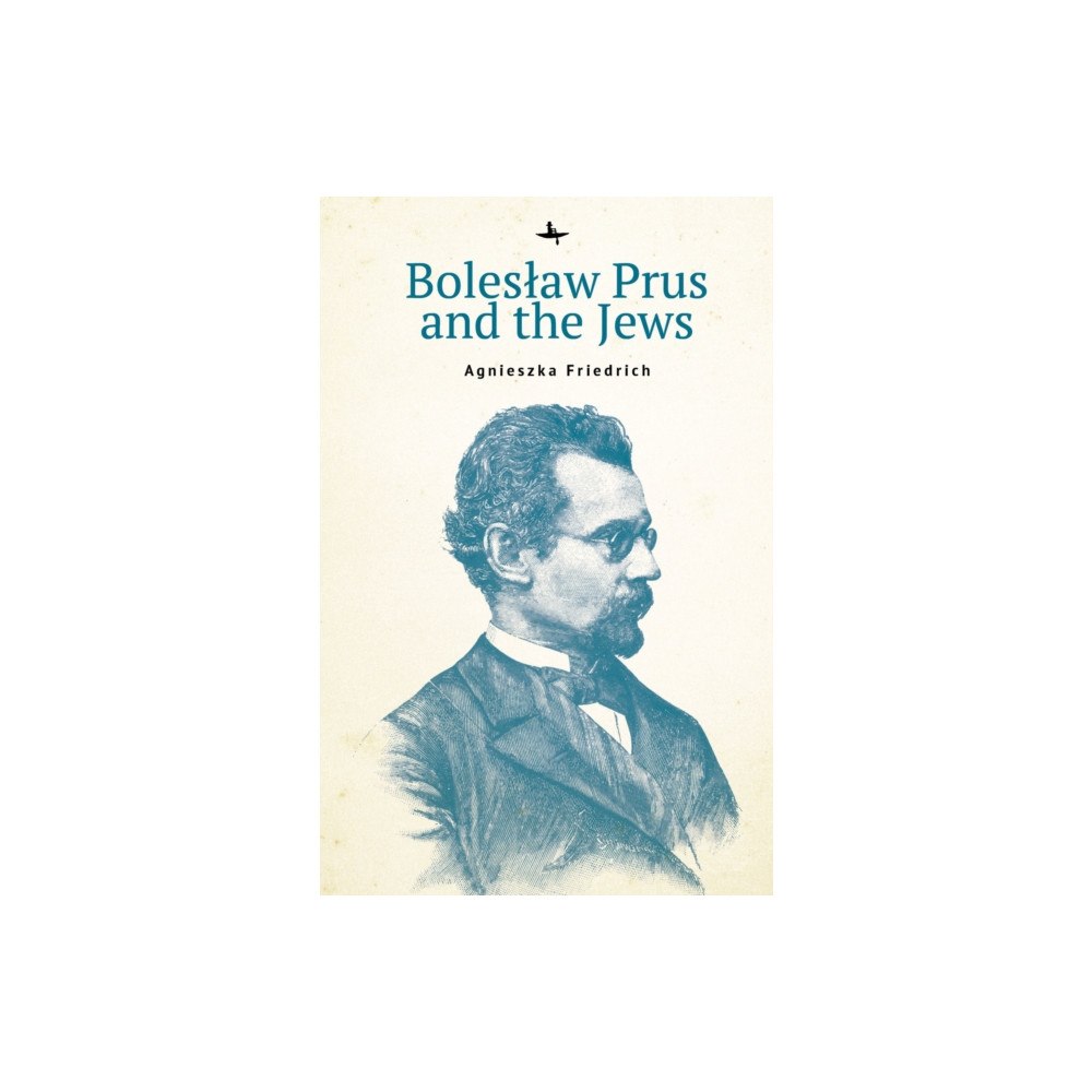 Academic Studies Press Bolesaw Prus and the Jews (inbunden, eng)