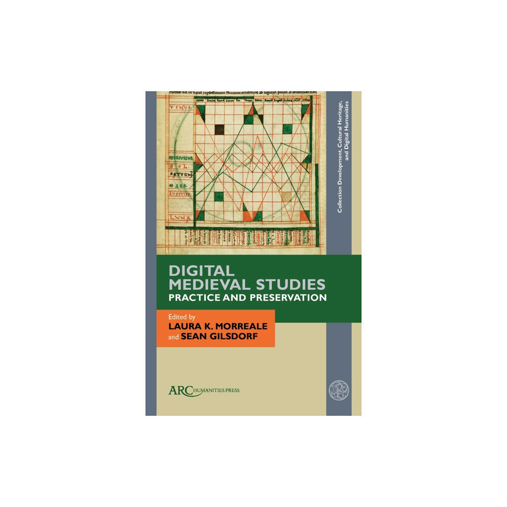 Arc Humanities Press Digital Medieval Studies—Practice and Preservation (inbunden, eng)