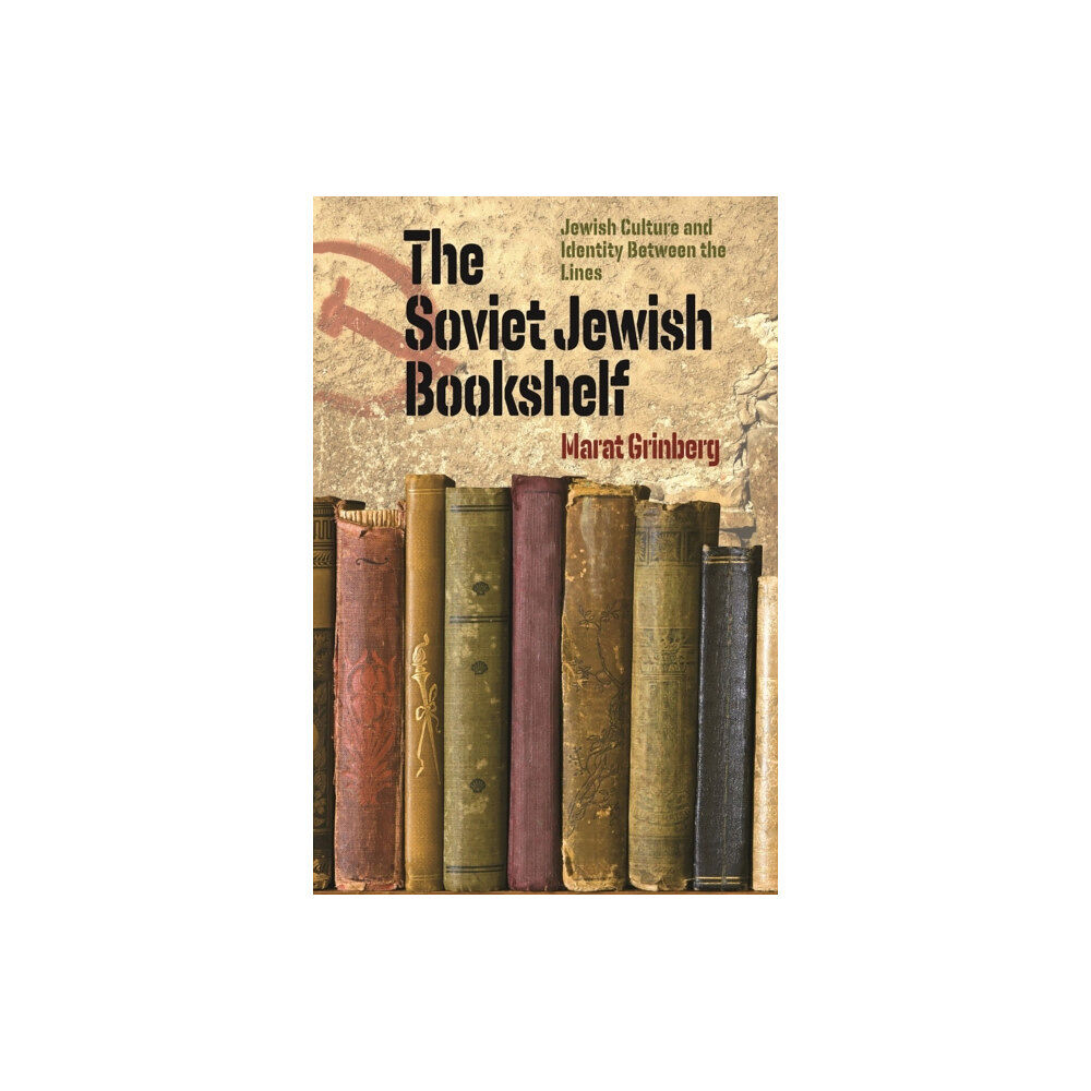 Brandeis University Press The Soviet Jewish Bookshelf – Jewish Culture and Identity Between the Lines (häftad, eng)