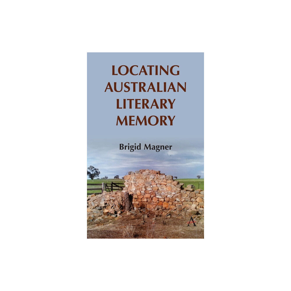 Anthem press Locating Australian Literary Memory (inbunden, eng)