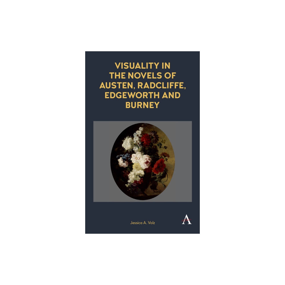 Anthem press Visuality in the Novels of Austen, Radcliffe, Edgeworth and Burney (häftad, eng)