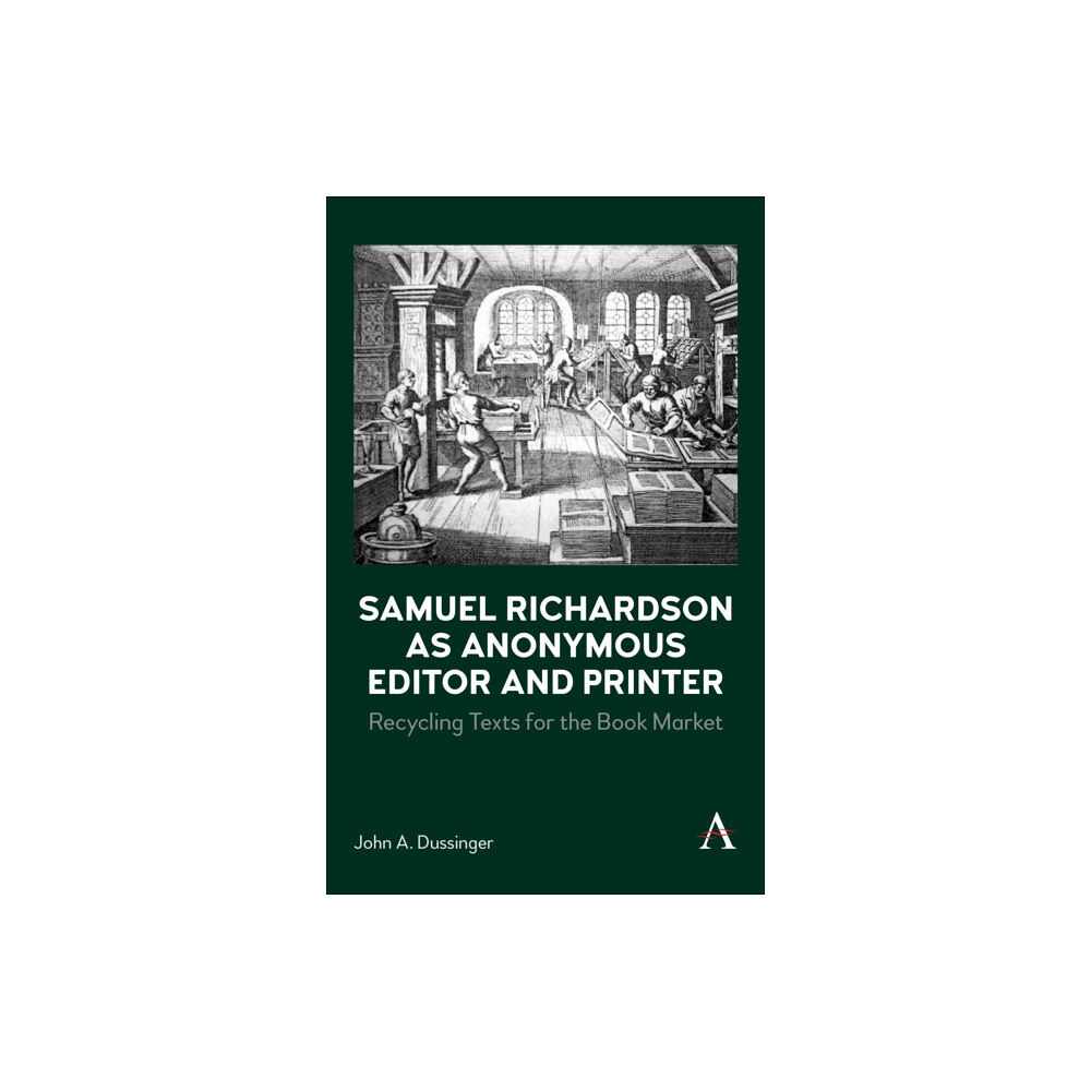 Anthem press Samuel Richardson as Anonymous Editor and Printer (inbunden, eng)