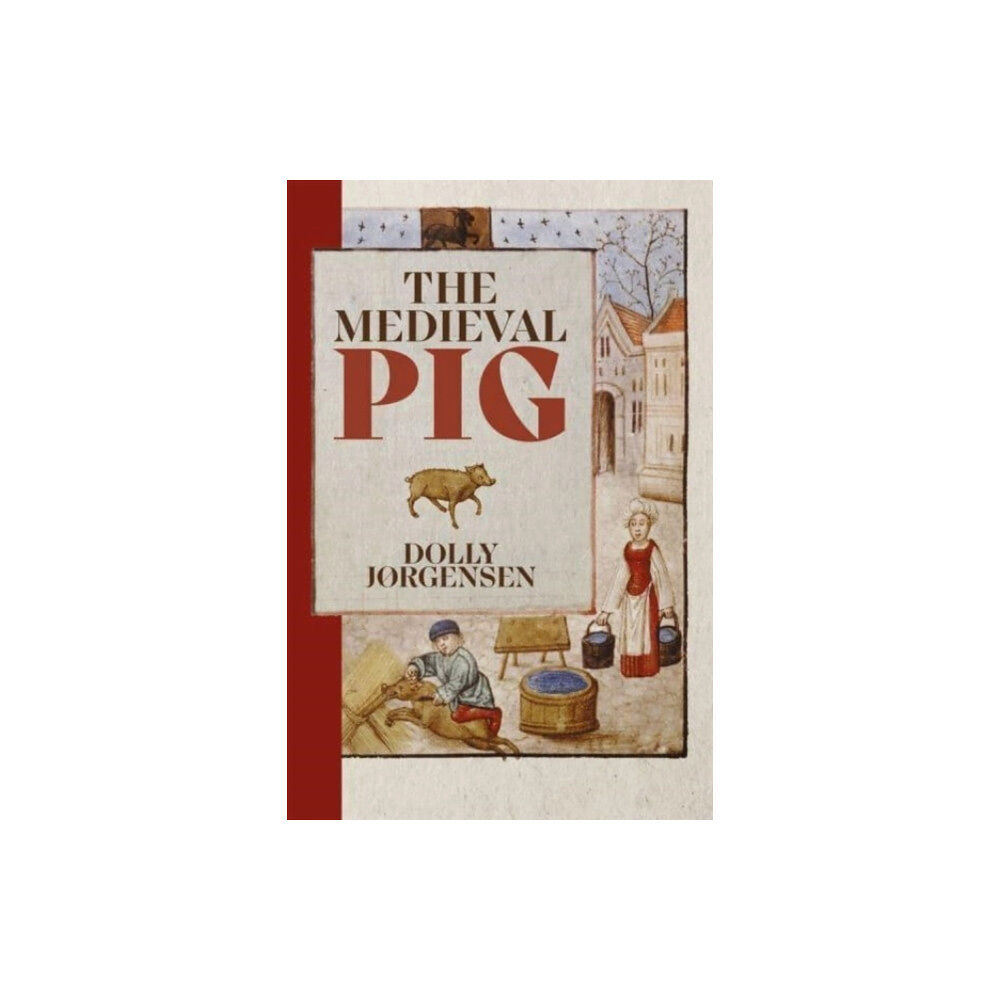 Boydell & Brewer Ltd The Medieval Pig (inbunden, eng)