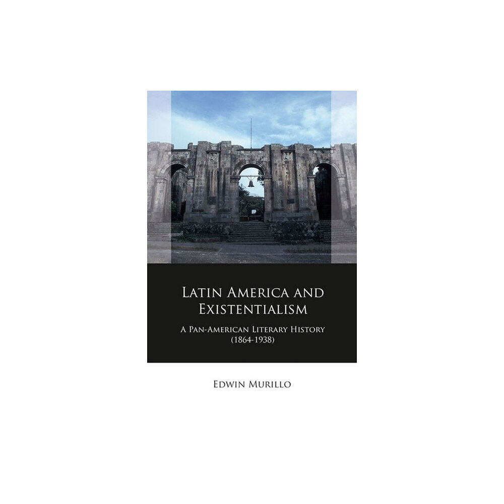 University of wales press Latin America and Existentialism (inbunden, eng)