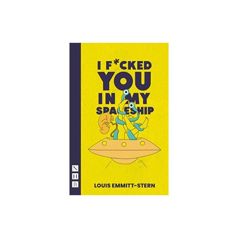 Nick Hern Books I Fucked You in My Spaceship (häftad, eng)