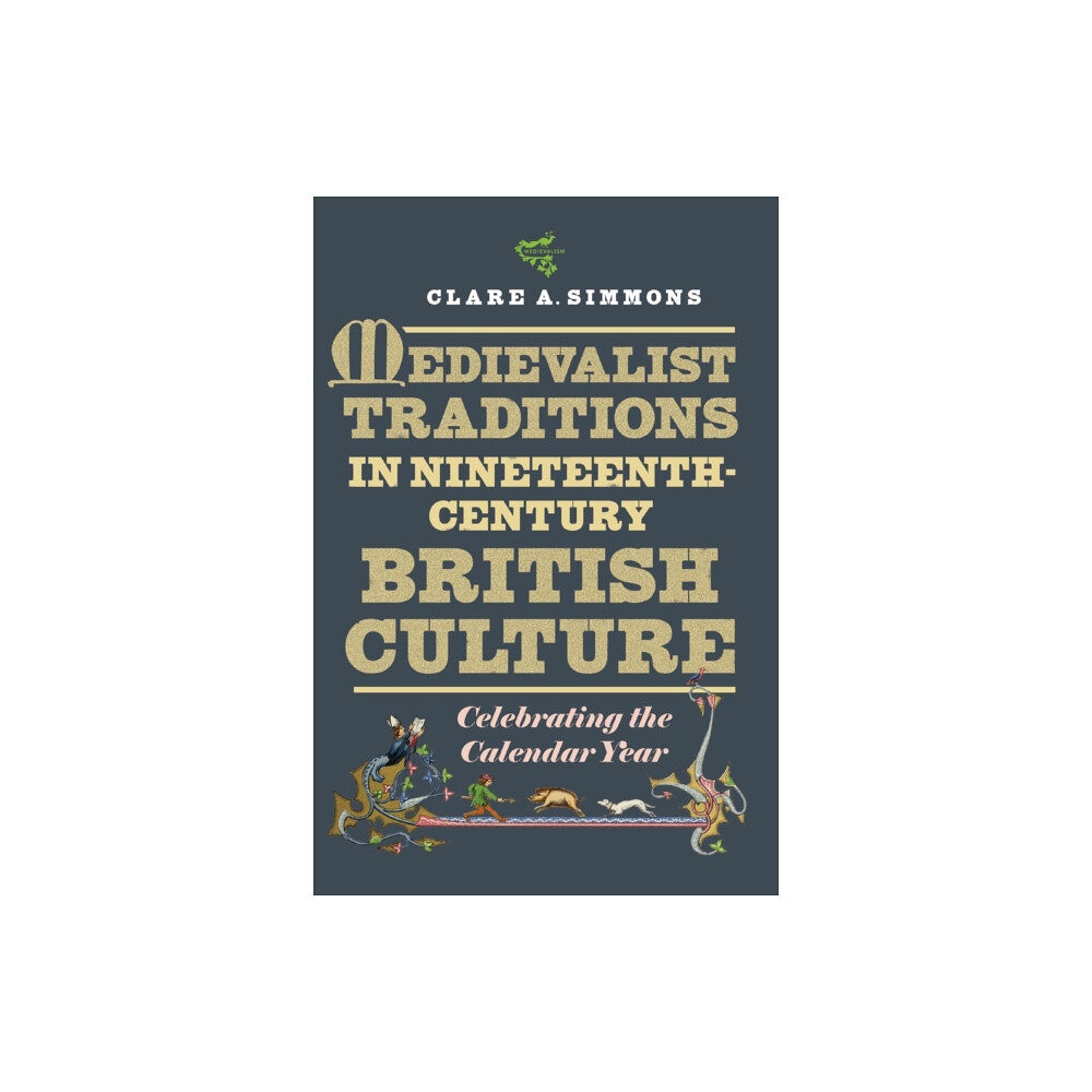 Boydell & Brewer Ltd Medievalist Traditions in Nineteenth-Century British Culture (häftad, eng)