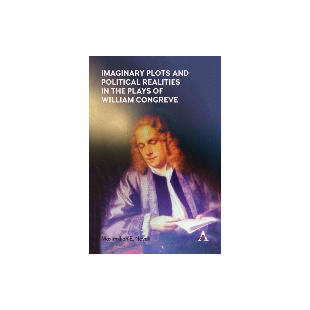 Anthem press Imaginary Plots and Political Realities in the Plays of William Congreve (häftad, eng)