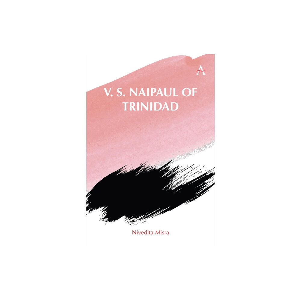 Anthem press V. S. Naipaul of Trinidad (inbunden, eng)