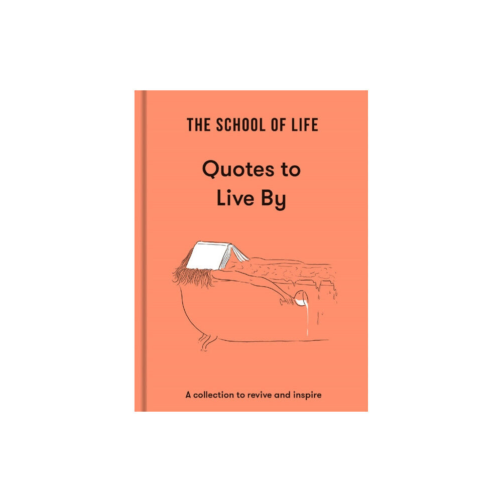 The School of Life Press The School of Life: Quotes to Live By (inbunden, eng)