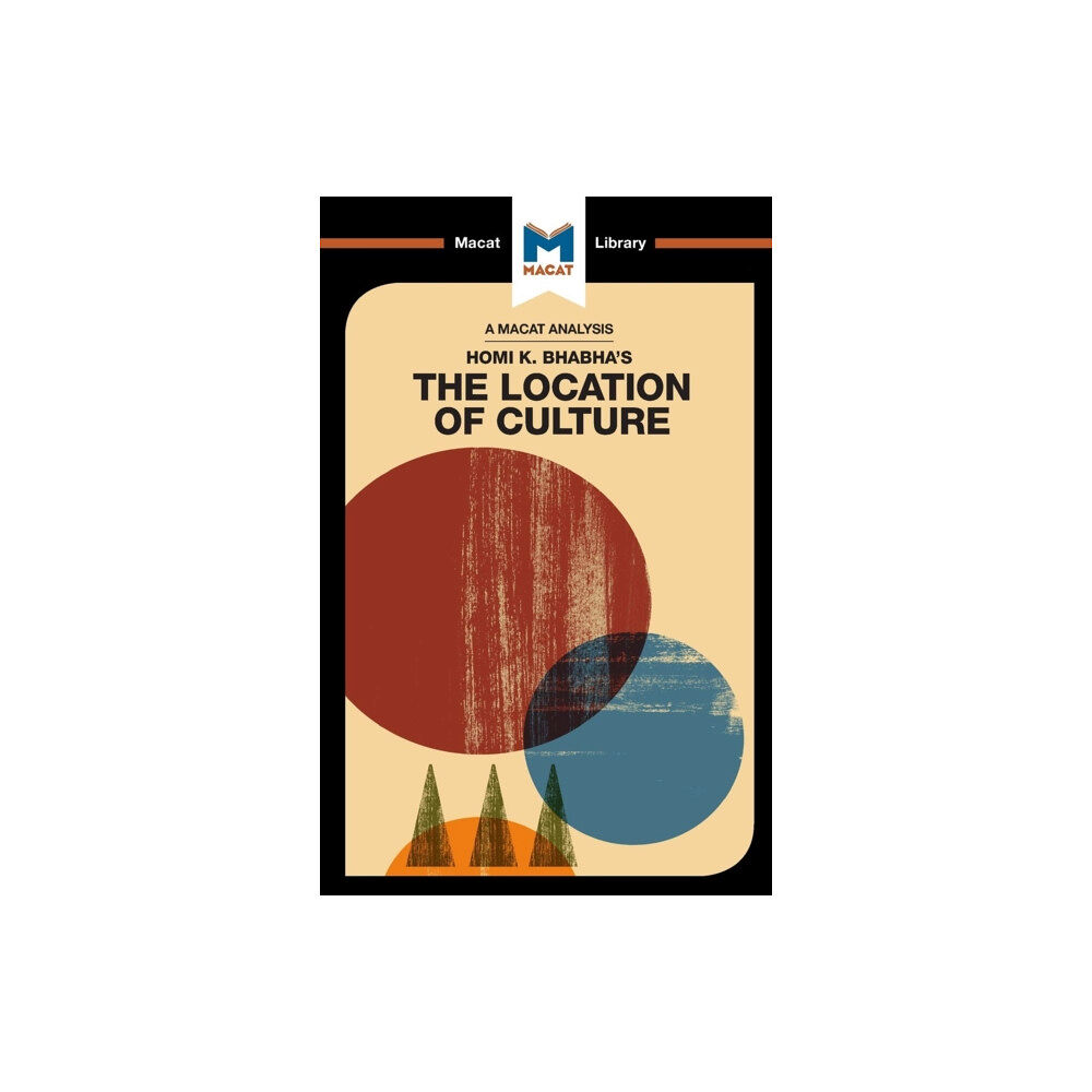 Macat International Limited An Analysis of Homi K. Bhabha's The Location of Culture (häftad, eng)