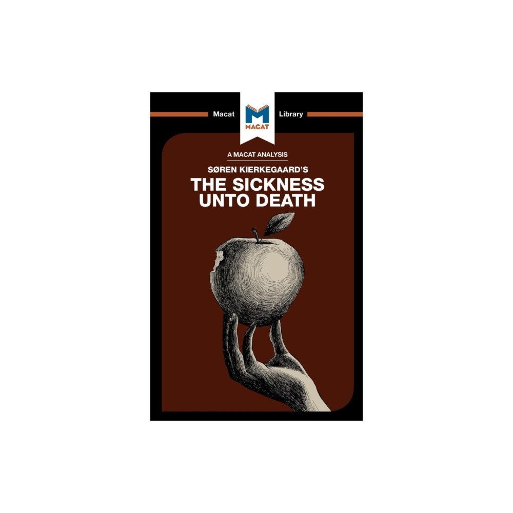 Macat International Limited An Analysis of Soren Kierkegaard's The Sickness Unto Death (häftad, eng)