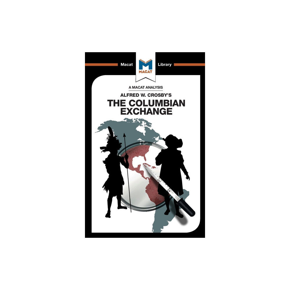 Macat International Limited An Analysis of Alfred W. Crosby's The Columbian Exchange (häftad, eng)