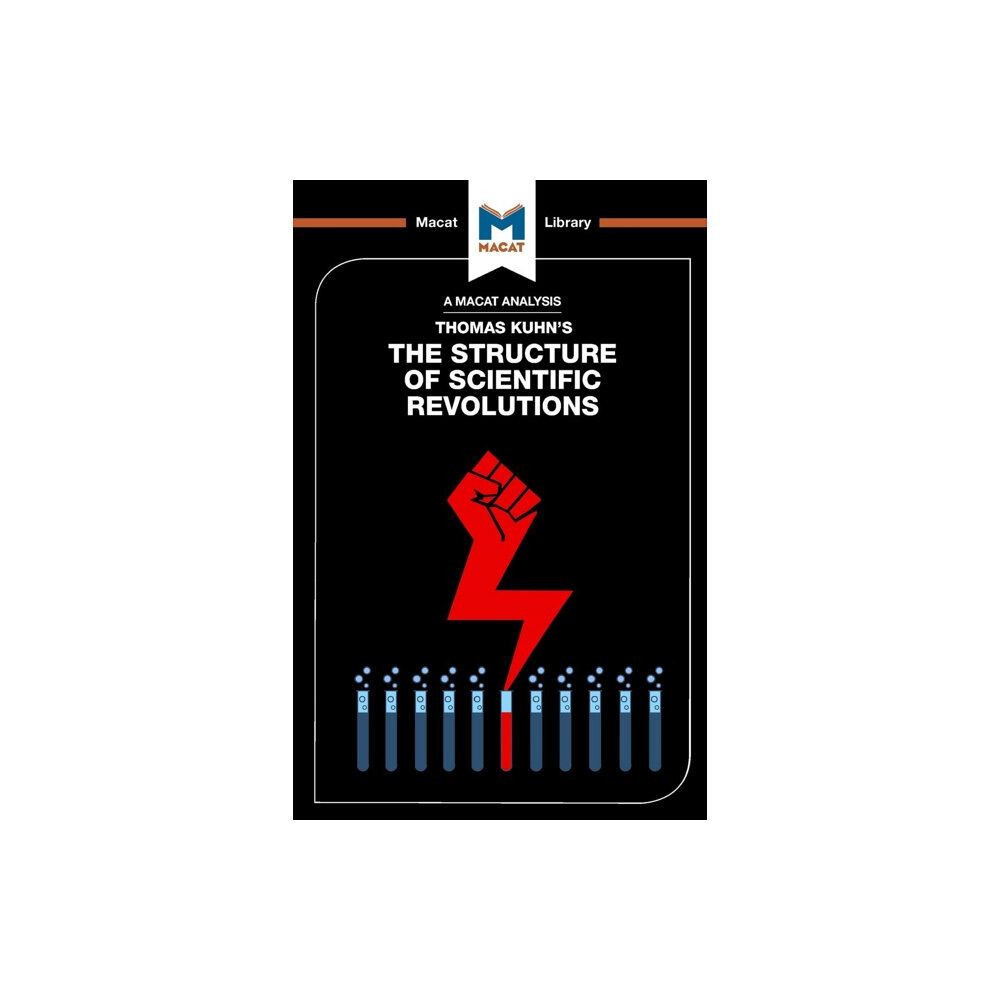 Macat International Limited An Analysis of Thomas Kuhn's The Structure of Scientific Revolutions (häftad, eng)