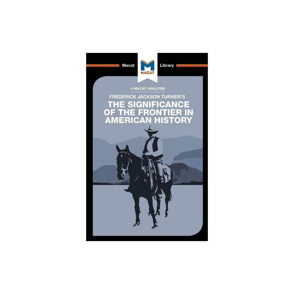 Macat International Limited An Analysis of Frederick Jackson Turner's The Significance of the Frontier in American History (häftad, eng)