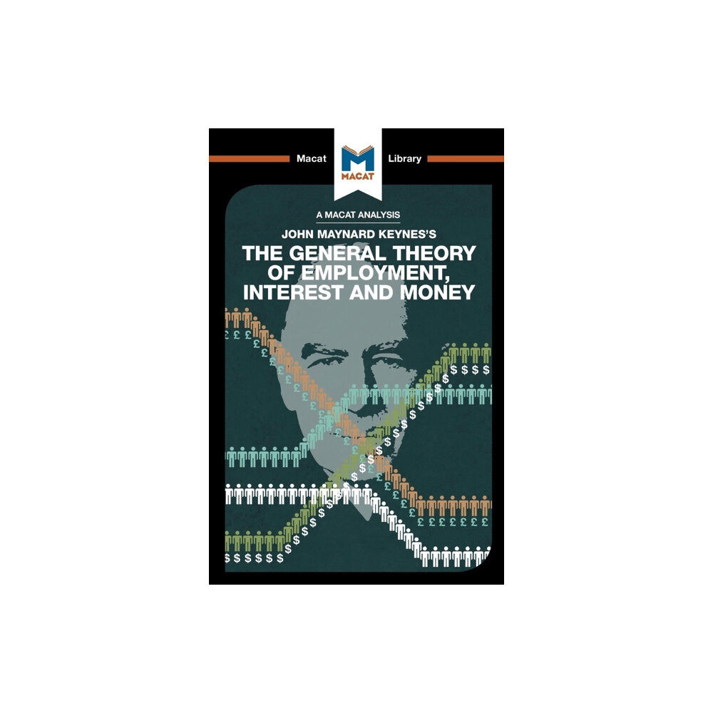 Macat International Limited An Analysis of John Maynard Keyne's The General Theory of Employment, Interest and Money (häftad, eng)