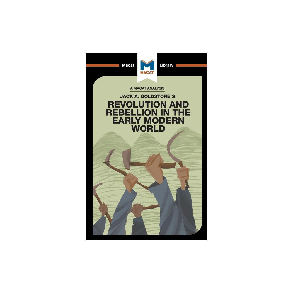 Macat International Limited An Analysis of Jack A. Goldstone's Revolution and Rebellion in the Early Modern World (häftad, eng)