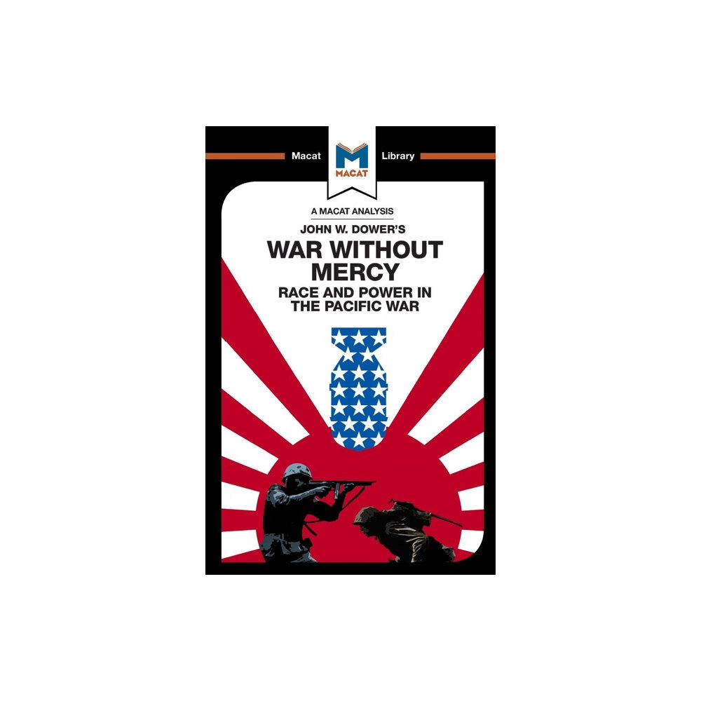 Macat International Limited An Analysis of John W. Dower's War Without Mercy (häftad, eng)