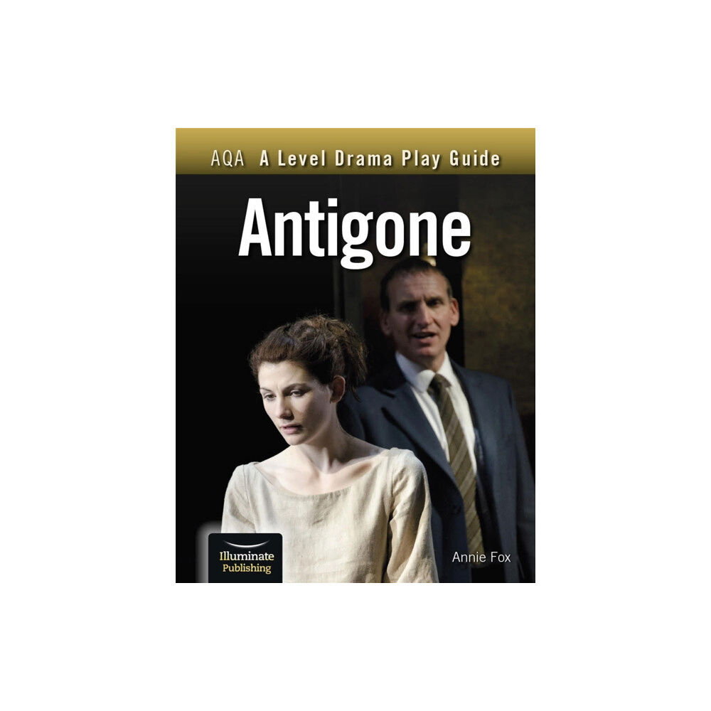 Illuminate Publishing AQA A Level Drama Play Guide: Antigone (häftad, eng)