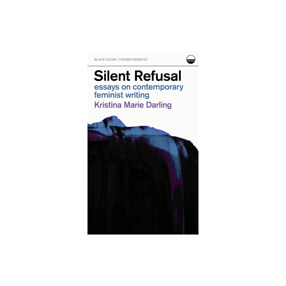 Black Ocean Silent Refusal:  Essays on Contemporary Feminist Writing (häftad, eng)