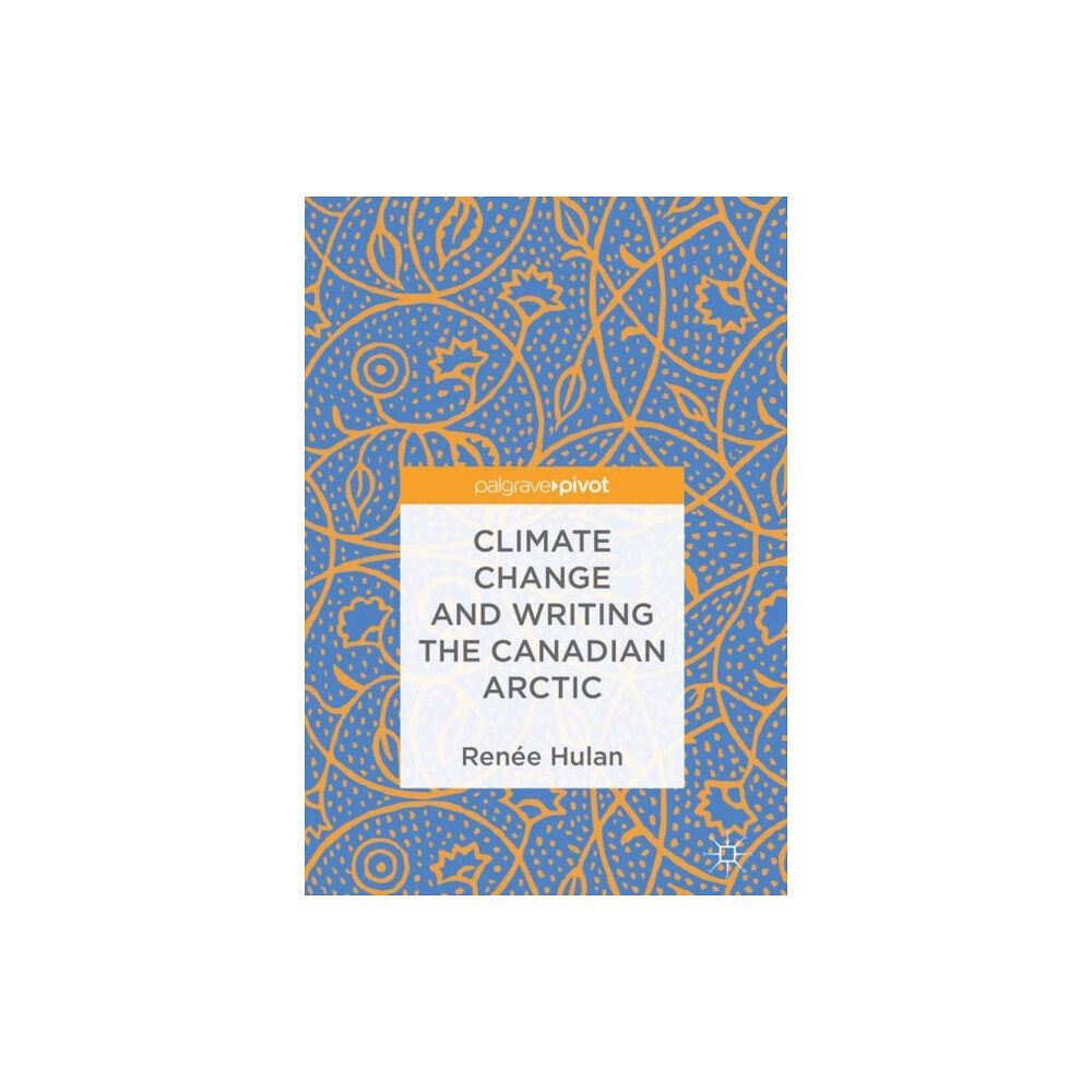 Birkhauser Verlag AG Climate Change and Writing the Canadian Arctic (inbunden, eng)