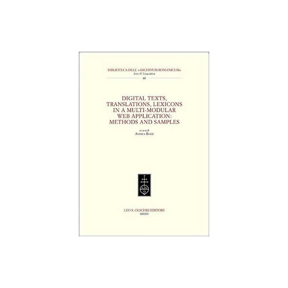 Casa Editrice Leo S.Olschki Digital Texts, Translations, Lexicons in a Multi-Modular Web Application: Methods Ans Samples (häftad, eng)