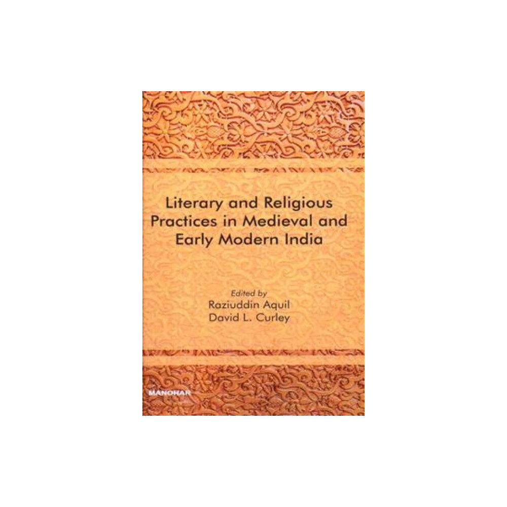 Manohar Publishers and Distributors Literary and Religious Practices in Medieval and Early Modern India (inbunden, eng)