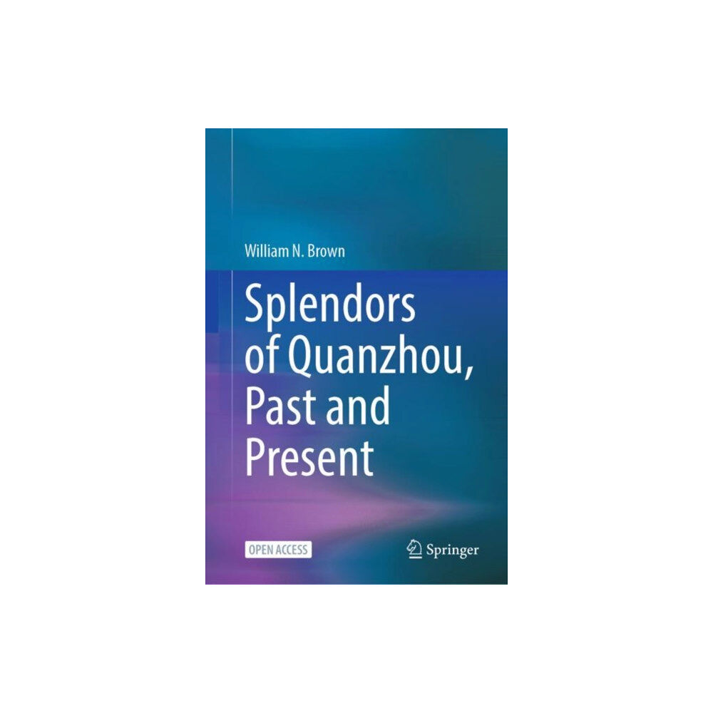 Springer Verlag, Singapore Splendors of Quanzhou, Past and Present (inbunden, eng)