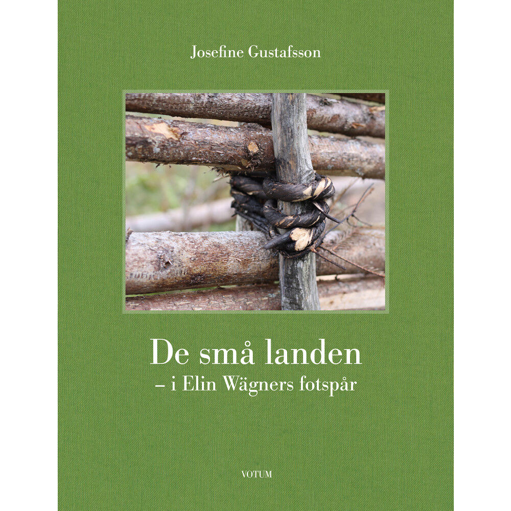 Josefine Gustafsson De små landen : i Elin Wägners fotspår (inbunden)