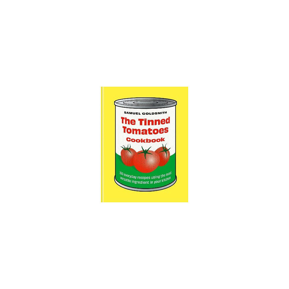 Samuel Goldsmith The Tinned Tomatoes Cookbook (inbunden, eng)