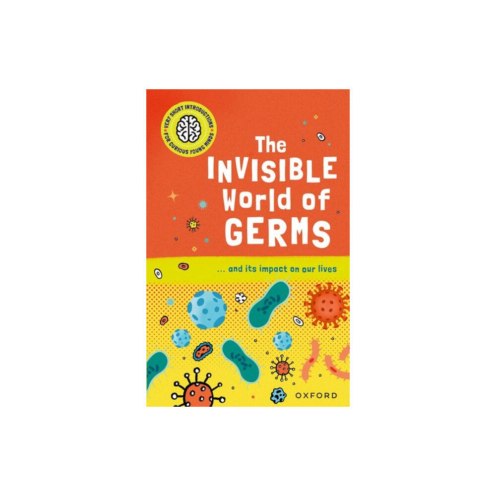 Oxford University Press Very Short Introductions for Curious Young Minds: The Invisible World of Germs (häftad, eng)
