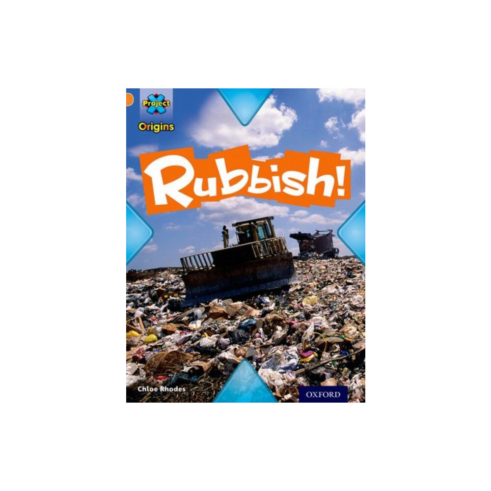 Oxford University Press Project X Origins: Orange Book Band, Oxford Level 6: What a Waste: Rubbish! (häftad, eng)