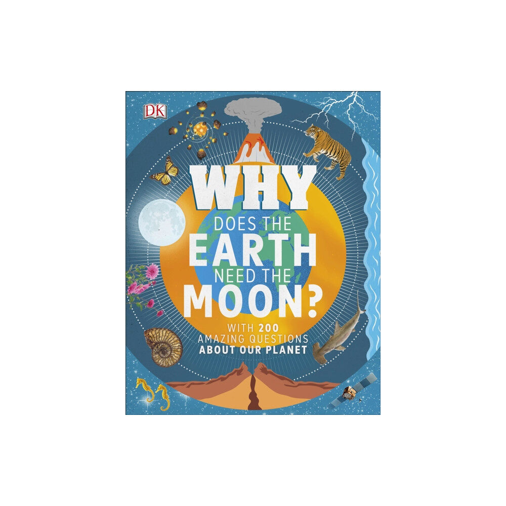 Dorling Kindersley Ltd Why Does the Earth Need the Moon? (inbunden, eng)