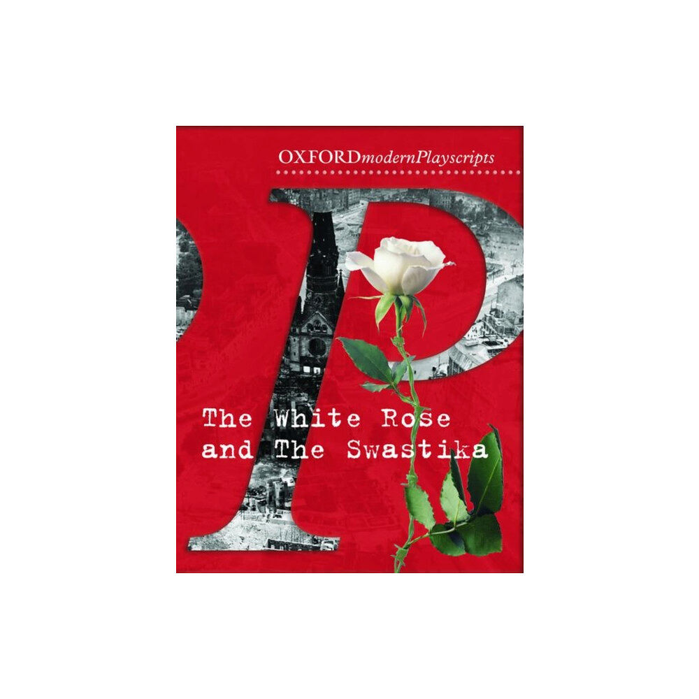 Oxford University Press Oxford Playscripts: The White Rose and the Swastika (häftad, eng)