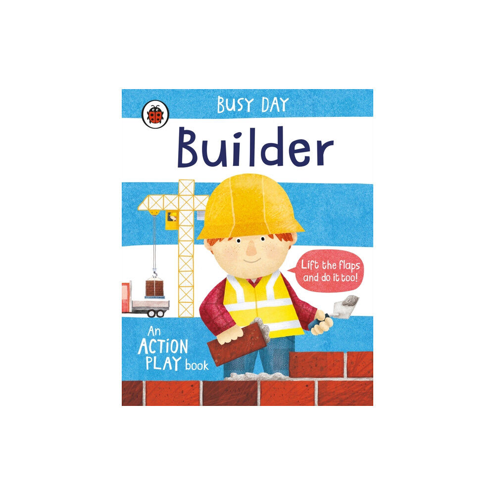 Penguin Random House Children's UK Busy Day: Builder (bok, board book, eng)