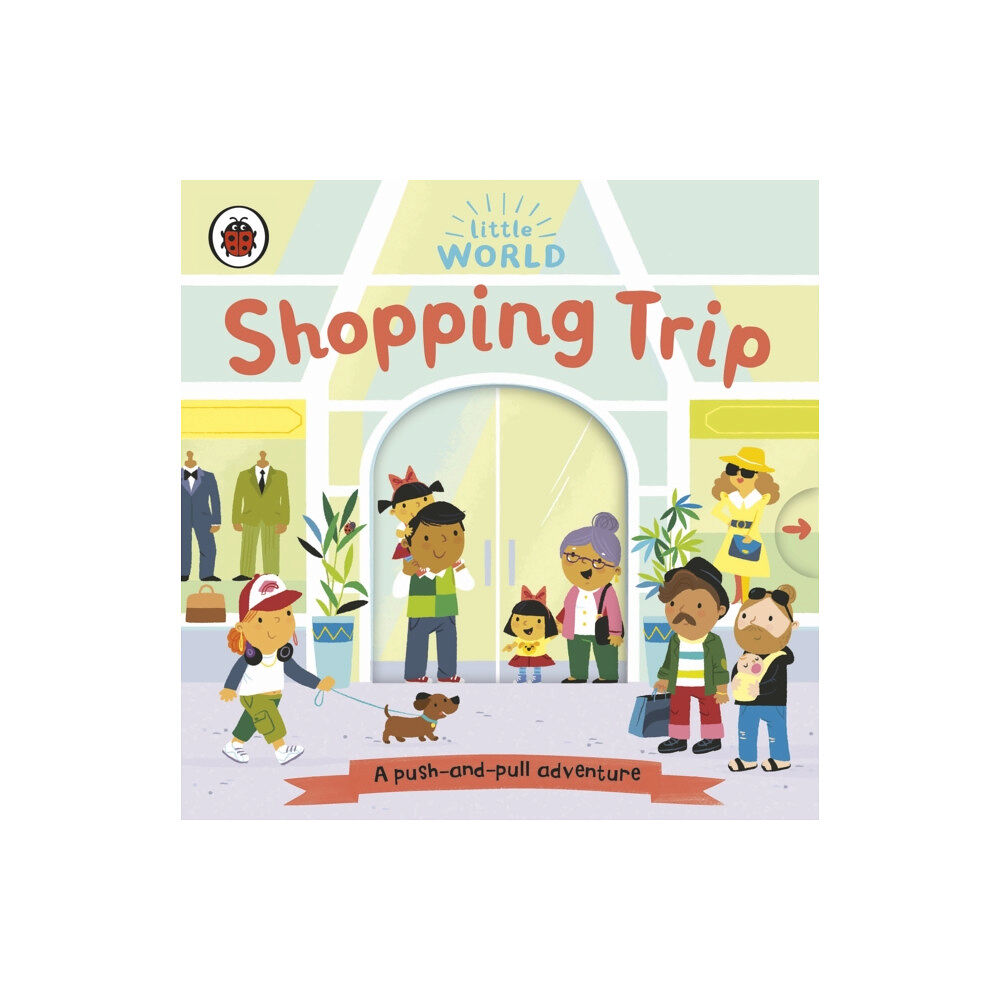Penguin Random House Children's UK Little World: Shopping Trip (bok, board book, eng)