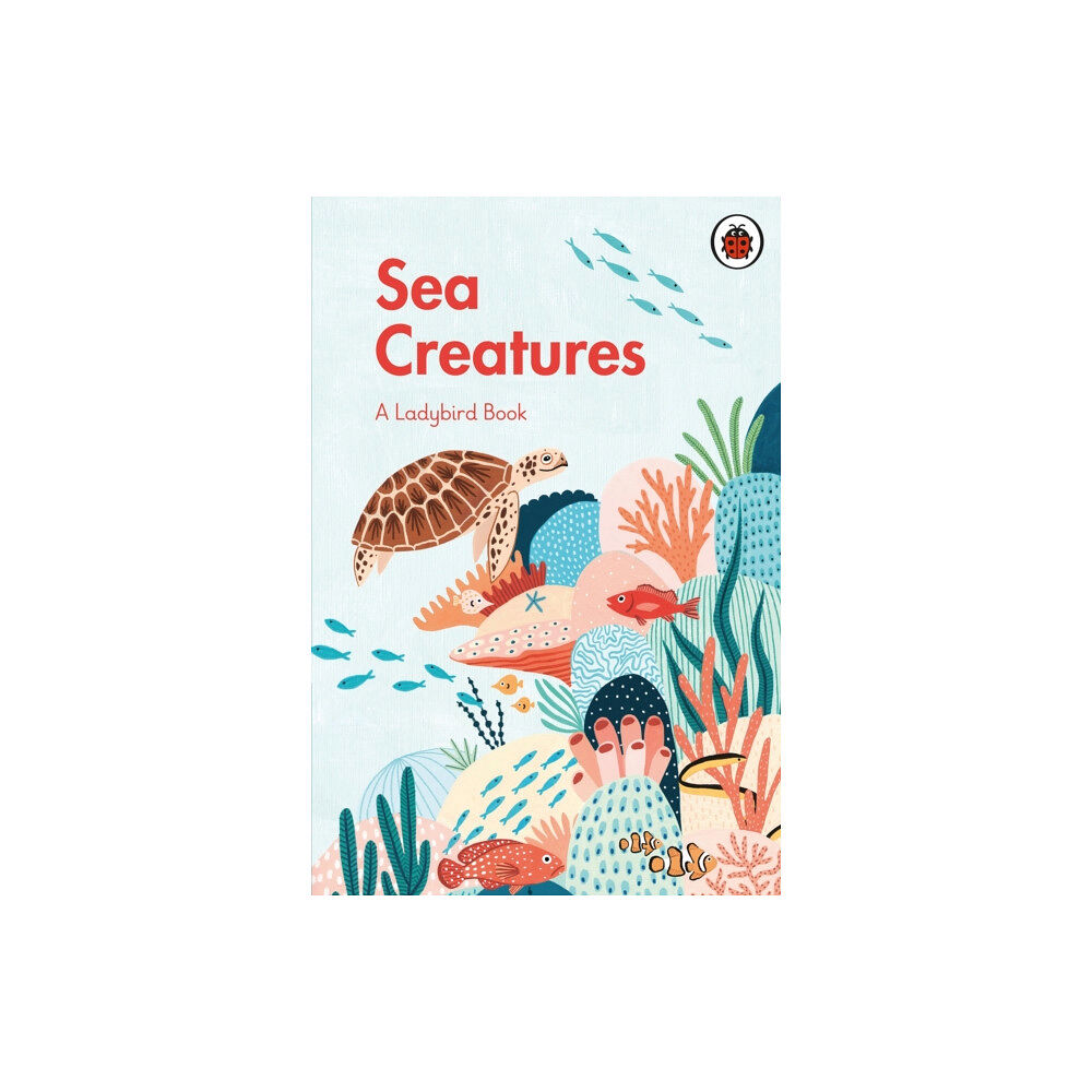 Penguin Random House Children's UK A Ladybird Book: Sea Creatures (inbunden, eng)