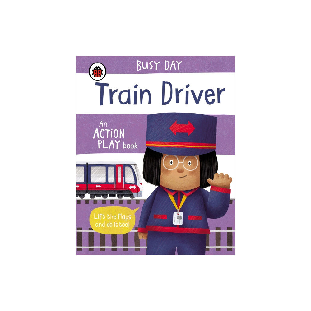 Penguin Random House Children's UK Busy Day: Train Driver (bok, board book, eng)