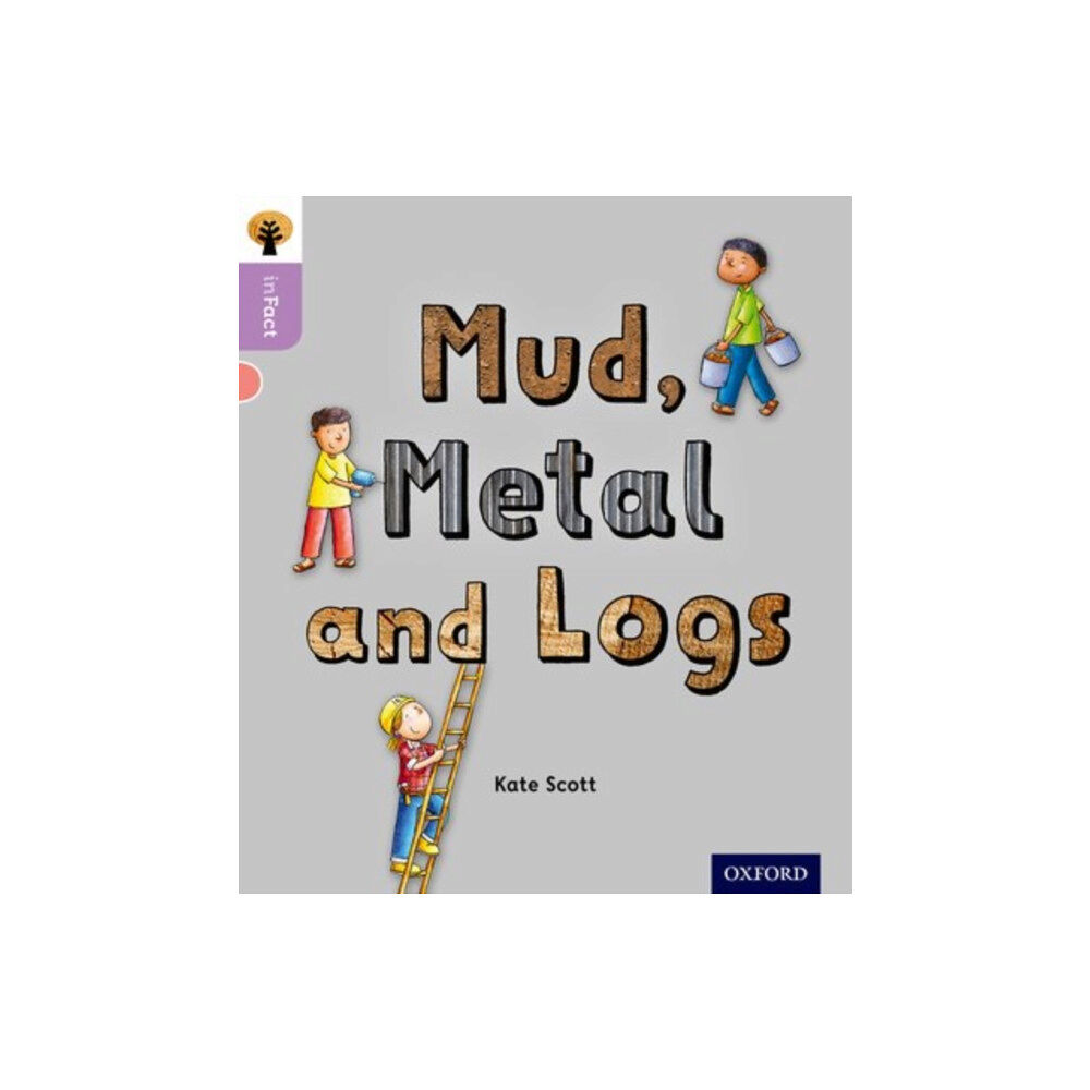 Oxford University Press Oxford Reading Tree inFact: Oxford Level 1+: Mud, Metal and Logs (häftad, eng)
