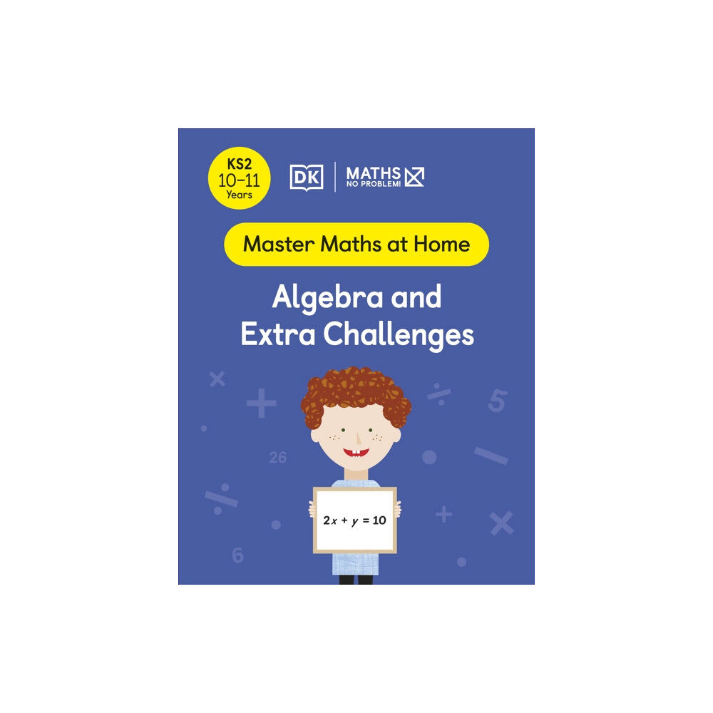 Dorling Kindersley Ltd Maths — No Problem! Algebra and Extra Challenges, Ages 10-11 (Key Stage 2) (häftad, eng)