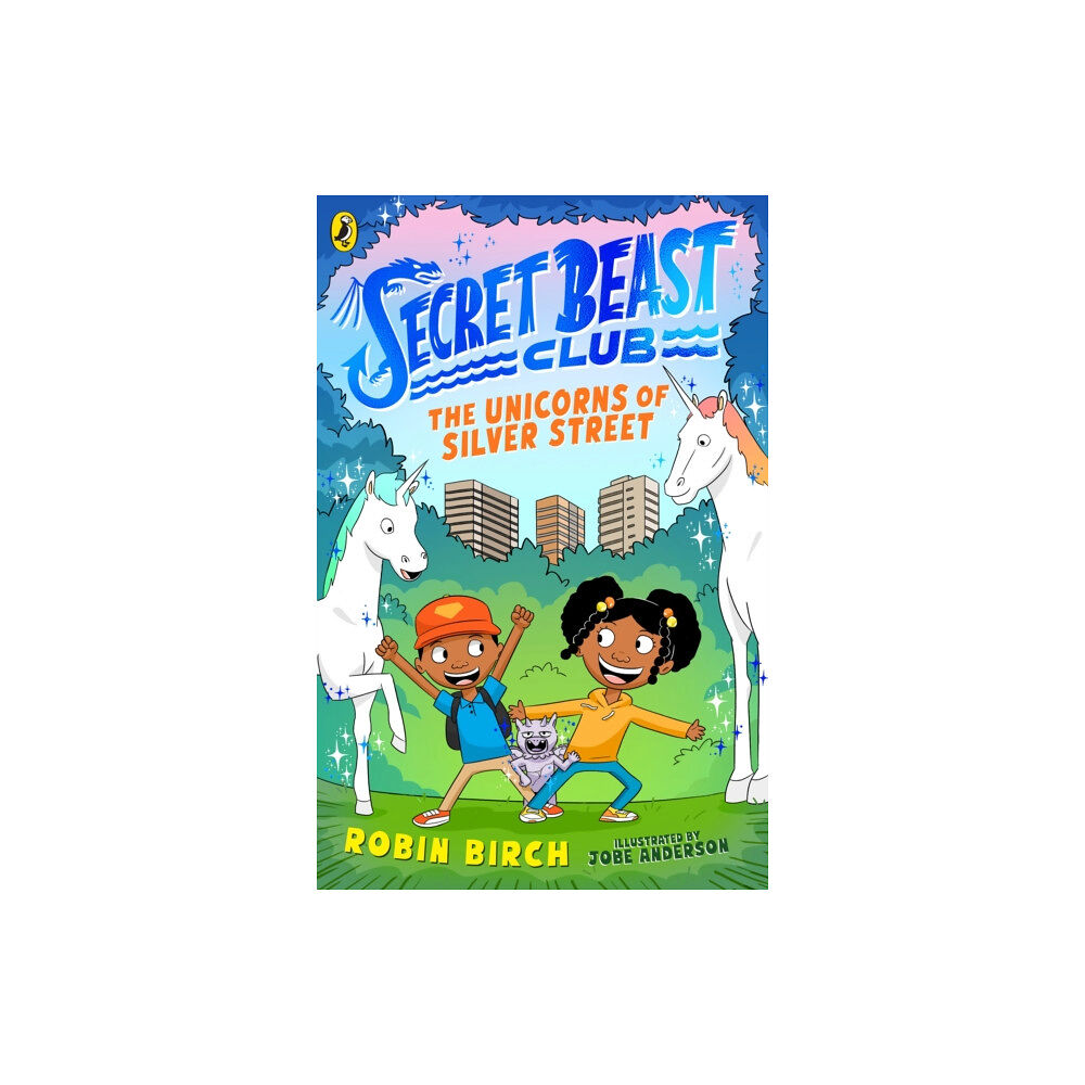 Penguin Random House Children's UK Secret Beast Club: The Unicorns of Silver Street (häftad, eng)