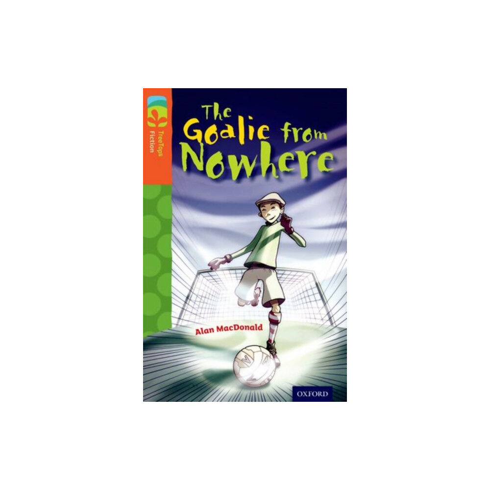 Oxford University Press Oxford Reading Tree TreeTops Fiction: Level 13 More Pack A: The Goalie from Nowhere (häftad, eng)