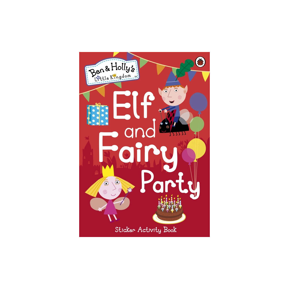 Penguin Random House Children's UK Ben and Holly's Little Kingdom: Elf and Fairy Party (häftad, eng)