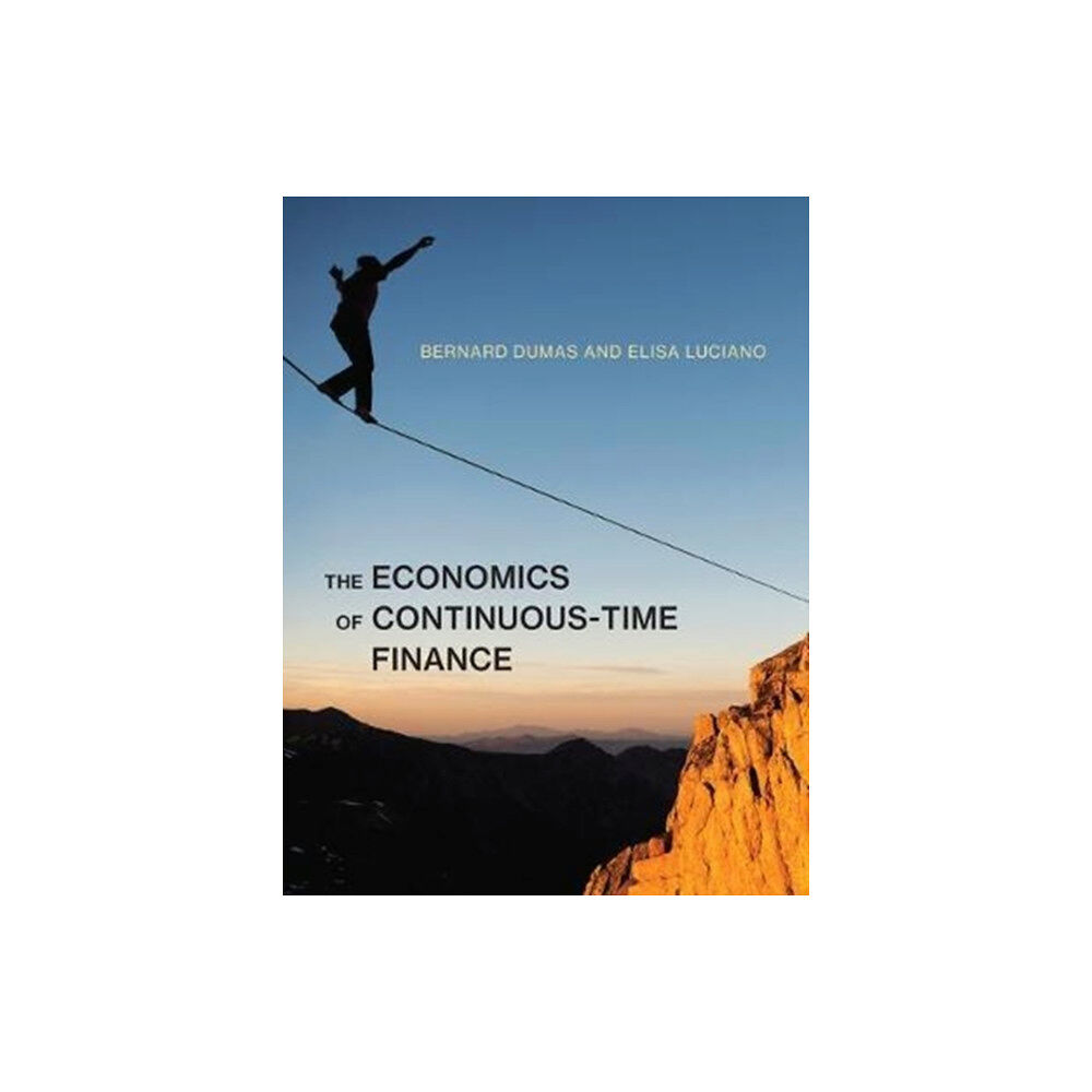 Mit press ltd The Economics of Continuous-Time Finance (inbunden, eng)