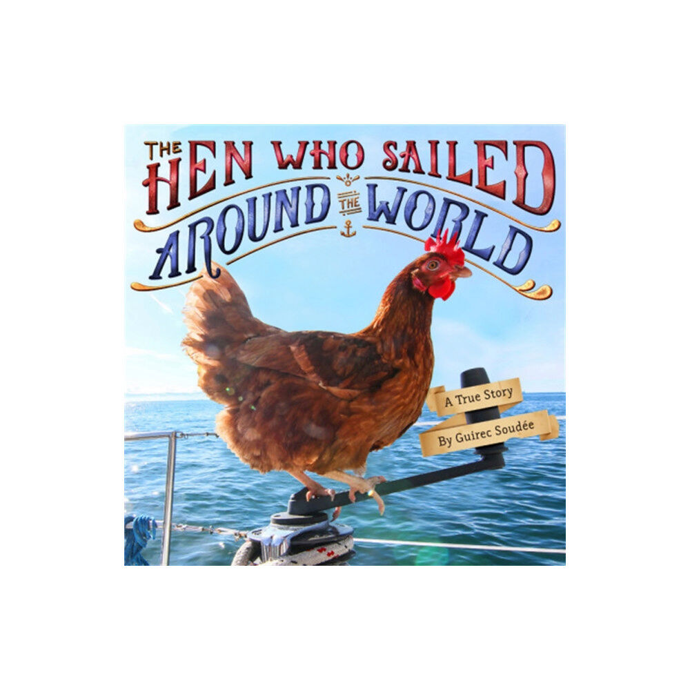 Little, Brown & Company The Hen Who Sailed Around the World (inbunden, eng)